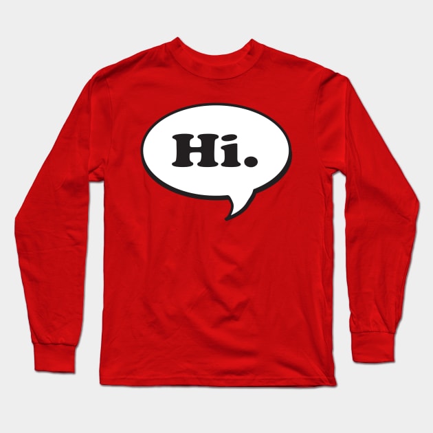 Hi. Speech Bubble Long Sleeve T-Shirt by Jitterfly